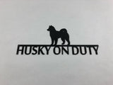 Husky On Duty Dog Metal  Sign