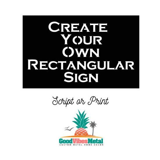 Custom Rectangular Metal Sign Creator | Choose Your Color – GoodVibesMetal