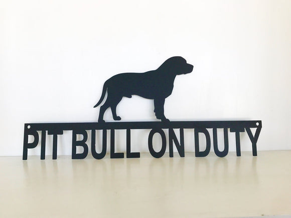 Pit Bull On Duty Metal Sign, Powder Coated