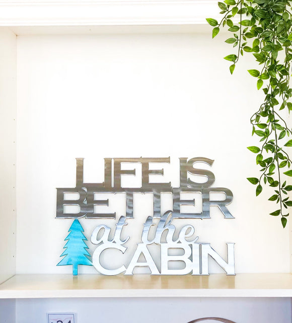 Life is Better at the Cabin Powder Coated Metal Wall Art