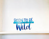 Born To Be Wild Metal Wall Art Nursery Kids Room Decor