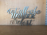 Not All Who Wander are Lost Metal Wall Art Sign with Powder Coat - Handmade Any Color Lots of Sizes