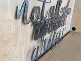 Not All Who Wander are Lost Metal Wall Art Sign with Powder Coat - Handmade Any Color Lots of Sizes