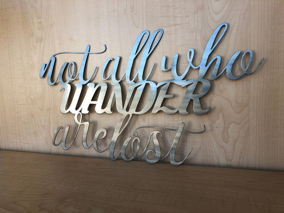 Not All Who Wander are Lost Metal Wall Art Sign with Powder Coat - Handmade Any Color Lots of Sizes