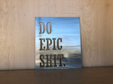 Do Epic Shit Metal Wall Art