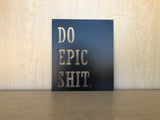 Do Epic Shit Metal Wall Art