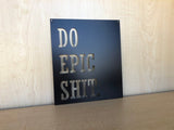 Do Epic Shit Metal Wall Art