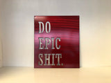 Do Epic Shit Metal Wall Art