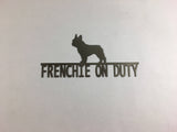 Frenchie On Duty Metal Wall Art Dog Sign