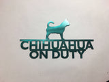 Chihuahua On Duty Dog Sign