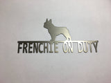 Frenchie On Duty Metal Wall Art Dog Sign