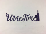 Metal Vino or Wine Time Wall Art Sign with Powder Coat - Lots of Colors Available