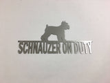 Schnauzer On Duty Dog Metal Sign