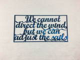 We Cannot Direct the Wind, But We Can Adjust the Sails