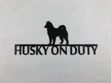 Husky On Duty Dog Metal  Sign