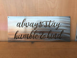 Always Stay Humble & Kind Metal Wall Art with Powder Coat