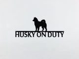 Husky On Duty Dog Metal  Sign