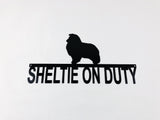 Sheltie On Duty Metal Sign, Lots of Powder Coat Options