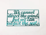 We Cannot Direct the Wind, But We Can Adjust the Sails