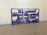 We Cannot Direct the Wind, But We Can Adjust the Sails