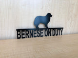 Powder Coated Metal Bernese On Duty Dog Sign