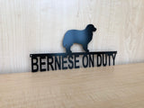 Powder Coated Metal Bernese On Duty Dog Sign
