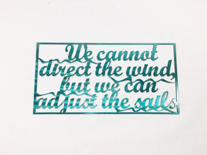 We Cannot Direct the Wind, But We Can Adjust the Sails