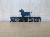 Dachshund on Duty or Weenie on Duty Metal Dog Sign