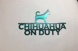 Chihuahua On Duty Dog Sign