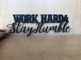 Work Hard Stay Humble Metal Motivational Quote